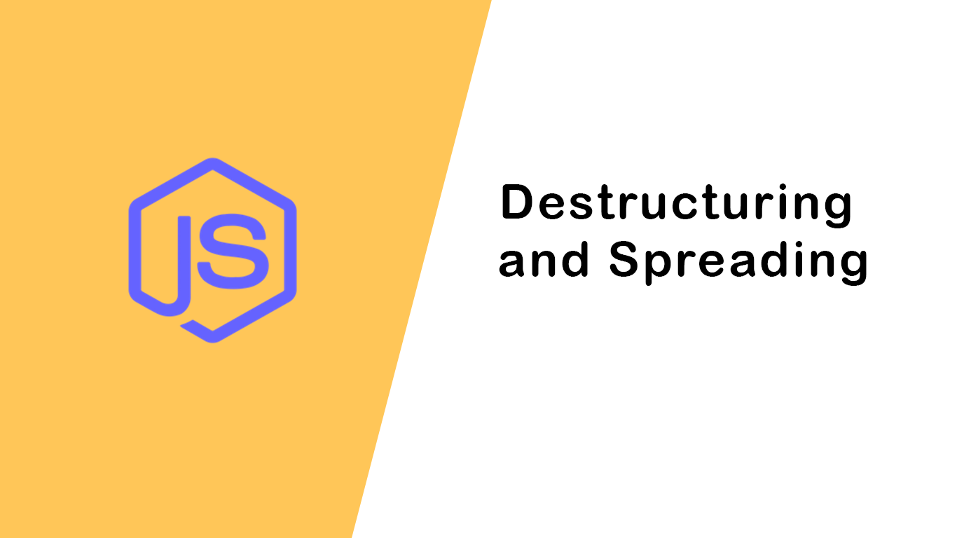 Destructuring and Spreading