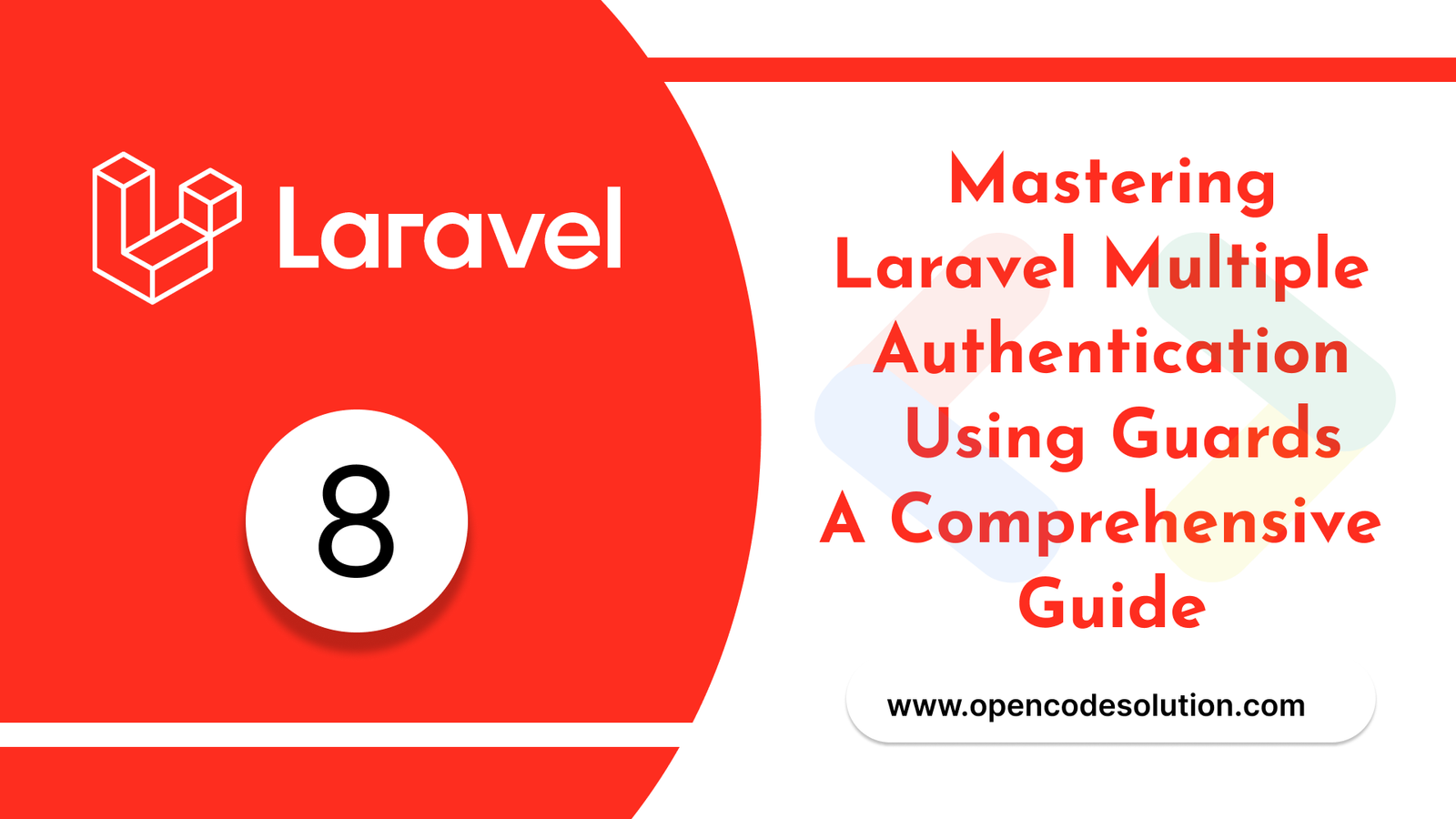 Mastering Laravel Multiple Authentication Using Guards - A Comprehensive Guide