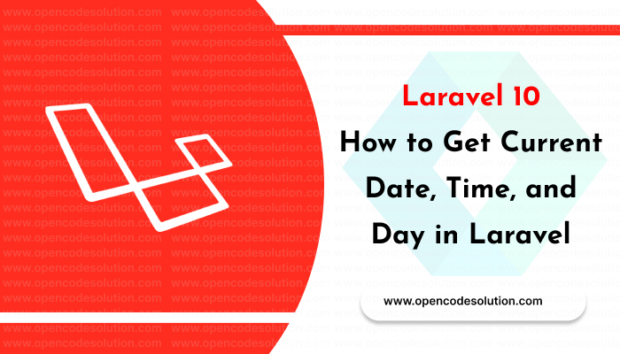 How to Get Current Date, Time, and Day in Laravel: A Comprehensive Guide