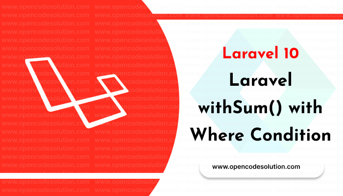 Laravel withSum() with Where Condition: Aggregating Related Models with Filtering
