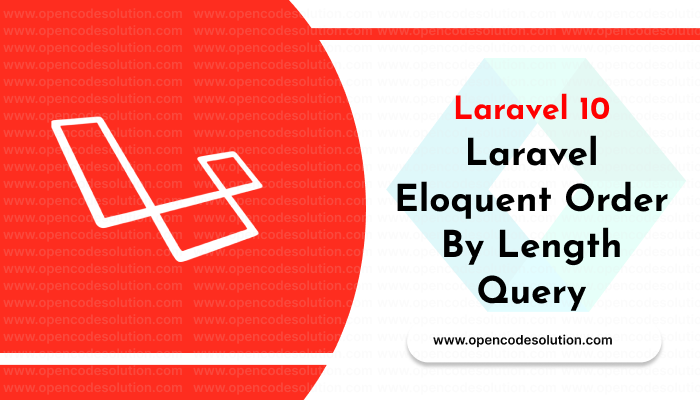 Laravel Eloquent Order By Length Query: A Practical Example